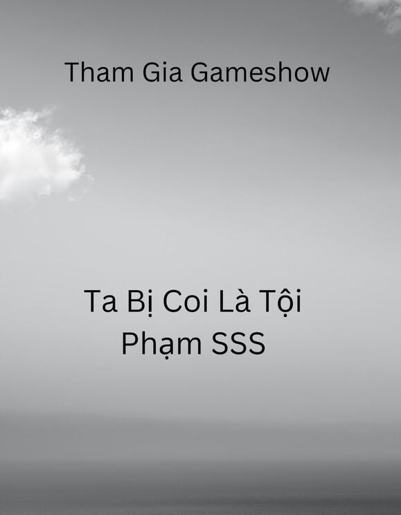 Tham Gia Gameshow Ta Bị Coi Là Tội Phạm Sss