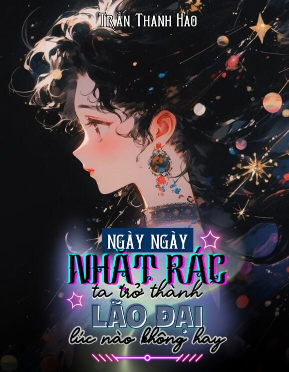 Ngày Ngày Nhặt Rác, Ta Thành Đại Lão Lúc Nào Không Hay