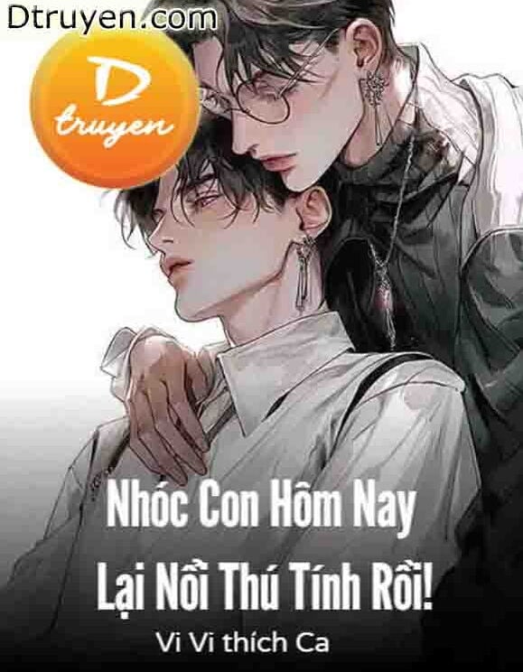 Nhóc Con Hôm Nay Lại Nổi Thú Tính Rồi!