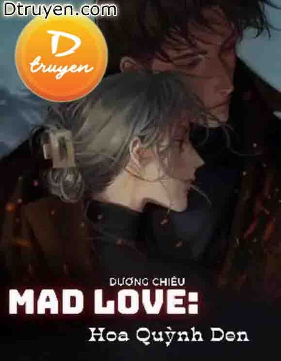 Mad Love: Hoa Quỳnh Đen