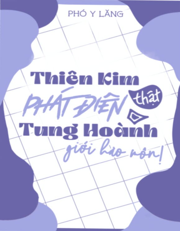 Thiên Kim Thật Dựa Vào Phát Điên Tung Hoành Hào Môn