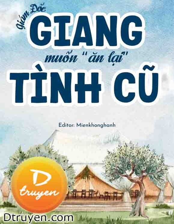 Giám Đốc Giang Muốn “Ăn Lại” Tình Cũ