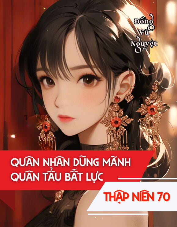 Xuyên Về Thập Niên 70, Quân Nhân Dũng Mãnh, Quân Tẩu Bất Lực